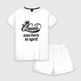 Женская пижама с шортиками хлопок с принтом Королева рождена в апреле в Екатеринбурге, 100% хлопок | футболка прямого кроя, шорты свободные с широкой мягкой резинкой | Тематика изображения на принте: queen april