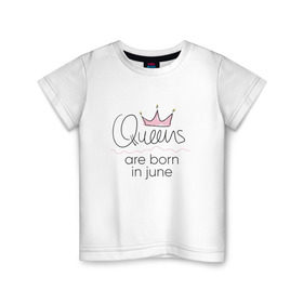 Детская футболка хлопок с принтом Королевы рождаются в июне в Екатеринбурге, 100% хлопок | круглый вырез горловины, полуприлегающий силуэт, длина до линии бедер | Тематика изображения на принте: queen june