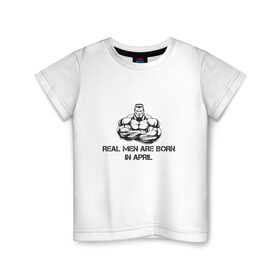 Детская футболка хлопок с принтом Настоящие мужчины рождаются в апреле в Екатеринбурге, 100% хлопок | круглый вырез горловины, полуприлегающий силуэт, длина до линии бедер | апрель