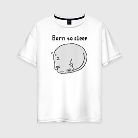 Женская футболка хлопок Oversize с принтом Born to sleep в Екатеринбурге, 100% хлопок | свободный крой, круглый ворот, спущенный рукав, длина до линии бедер
 | pixelart | коты | пиксельарт | рожденный спать | сон