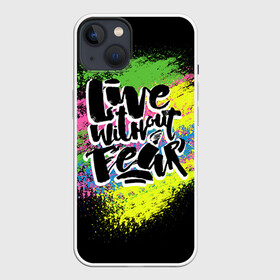 Чехол для iPhone 13 с принтом Живи без страха в Екатеринбурге,  |  | светящиеся | светящиеся краски | флуоресцентные краски | флюоресценция | флюр | флюро краска | флюро краски | флюро покрытие | флюро принты | флюро рисунки | флюровые краски