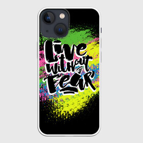 Чехол для iPhone 13 mini с принтом Живи без страха в Екатеринбурге,  |  | светящиеся | светящиеся краски | флуоресцентные краски | флюоресценция | флюр | флюро краска | флюро краски | флюро покрытие | флюро принты | флюро рисунки | флюровые краски