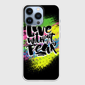 Чехол для iPhone 13 Pro с принтом Живи без страха в Екатеринбурге,  |  | светящиеся | светящиеся краски | флуоресцентные краски | флюоресценция | флюр | флюро краска | флюро краски | флюро покрытие | флюро принты | флюро рисунки | флюровые краски