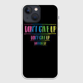 Чехол для iPhone 13 mini с принтом Dont give up в Екатеринбурге,  |  | не сдавайся | светящиеся | флуоресцентный | флюр | флюровый