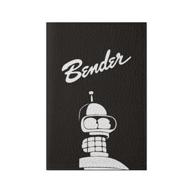 Обложка для паспорта матовая кожа с принтом Бендер в Екатеринбурге, натуральная матовая кожа | размер 19,3 х 13,7 см; прозрачные пластиковые крепления | Тематика изображения на принте: bender | futurama | бендер | футурама