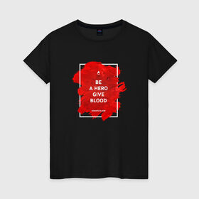 Женская футболка хлопок с принтом Донор 7 в Екатеринбурге, 100% хлопок | прямой крой, круглый вырез горловины, длина до линии бедер, слегка спущенное плечо | 14 июня | blood | donor | донор | донорство | здоровье | кровь | медицина | органы | переливание | помощь | пульс | сердце
