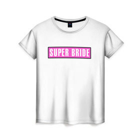 Женская футболка 3D с принтом Super Bride1 в Екатеринбурге, 100% полиэфир ( синтетическое хлопкоподобное полотно) | прямой крой, круглый вырез горловины, длина до линии бедер | badgirl | barbie | beach party | beaches | bride | crew | girl | girlfriends | henparty | pink | power | princess | real girls | superbride | team | девичник | для влюбленных | для подруг | замуж | море | невеста | отдых | пляж | пляжная вечеринка | подру