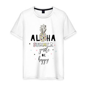 Мужская футболка хлопок с принтом ALOHA в Екатеринбурге, 100% хлопок | прямой крой, круглый вырез горловины, длина до линии бедер, слегка спущенное плечо. | be happy | smile | summer | ананас | лето | счастье | улыбка