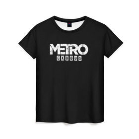 Женская футболка 3D с принтом METRO: Exodus в Екатеринбурге, 100% полиэфир ( синтетическое хлопкоподобное полотно) | прямой крой, круглый вырез горловины, длина до линии бедер | horror | metro | metro 2033 | redux | игра | метро | хоррор