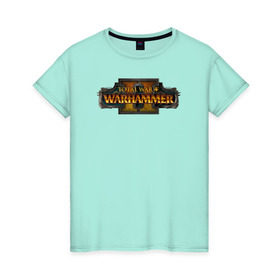 Женская футболка хлопок с принтом Total War: Warhammer II в Екатеринбурге, 100% хлопок | прямой крой, круглый вырез горловины, длина до линии бедер, слегка спущенное плечо | total | war | warhammer ii