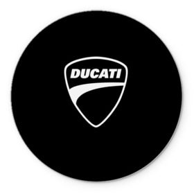 Коврик для мышки круглый с принтом Ducati в Екатеринбурге, резина и полиэстер | круглая форма, изображение наносится на всю лицевую часть | авто | дукати | марка | машина
