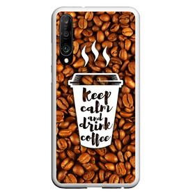 Чехол для Honor P30 с принтом keep calm and drink coffee в Екатеринбурге, Силикон | Область печати: задняя сторона чехла, без боковых панелей | coffee | keep calm | кофе