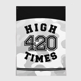 Постер с принтом High Times 420 Camo в Екатеринбурге, 100% бумага
 | бумага, плотность 150 мг. Матовая, но за счет высокого коэффициента гладкости имеет небольшой блеск и дает на свету блики, но в отличии от глянцевой бумаги не покрыта лаком | camouflage | камо | камуфляж