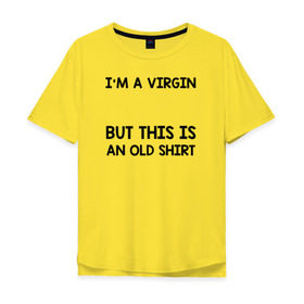 Мужская футболка хлопок Oversize с принтом Im a Virgin в Екатеринбурге, 100% хлопок | свободный крой, круглый ворот, “спинка” длиннее передней части | girl | young pope | молодой папа