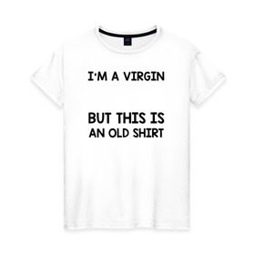 Женская футболка хлопок с принтом Im a Virgin в Екатеринбурге, 100% хлопок | прямой крой, круглый вырез горловины, длина до линии бедер, слегка спущенное плечо | girl | young pope | молодой папа