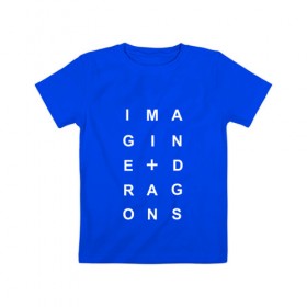 Детская футболка хлопок с принтом Imagine Dragons в Екатеринбурге, 100% хлопок | круглый вырез горловины, полуприлегающий силуэт, длина до линии бедер | imagine dragons