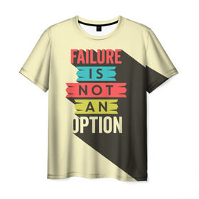 Мужская футболка 3D с принтом Failure is not an option в Екатеринбурге, 100% полиэфир | прямой крой, круглый вырез горловины, длина до линии бедер | бежевый | выход | красный | не | неудача | статус | текст | цвет | цитата | чёрный | это