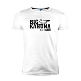 Мужская футболка премиум с принтом Big Kahuna в Екатеринбурге, 92% хлопок, 8% лайкра | приталенный силуэт, круглый вырез ворота, длина до линии бедра, короткий рукав | pulp fiction | биг кахуна | бургер | винсент вега | гавайский бургер | джулс виннфилд
