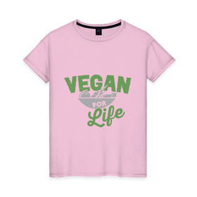 Женская футболка хлопок с принтом Vegan for Life в Екатеринбурге, 100% хлопок | прямой крой, круглый вырез горловины, длина до линии бедер, слегка спущенное плечо | Тематика изображения на принте: green | vegan | yoga | веган | вегетарианец | вегетарианство | витамины | здоровье | зеленый | зож | йога | овощи | фрукты
