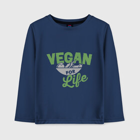 Детский лонгслив хлопок с принтом Vegan for Life в Екатеринбурге, 100% хлопок | круглый вырез горловины, полуприлегающий силуэт, длина до линии бедер | green | vegan | yoga | веган | вегетарианец | вегетарианство | витамины | здоровье | зеленый | зож | йога | овощи | фрукты