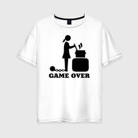 Женская футболка хлопок Oversize с принтом Game over в Екатеринбурге, 100% хлопок | свободный крой, круглый ворот, спущенный рукав, длина до линии бедер
 | борщ | девичник | замуж | конец игры | невеста | подружка невесты
