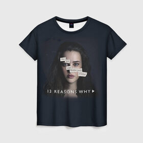 Женская футболка 3D с принтом 13 reason why в Екатеринбурге, 100% полиэфир ( синтетическое хлопкоподобное полотно) | прямой крой, круглый вырез горловины, длина до линии бедер | 13 reason why | 13 причин почему | сериал