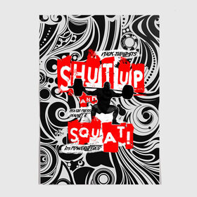 Постер с принтом Powerlifting shut up and squat в Екатеринбурге, 100% бумага
 | бумага, плотность 150 мг. Матовая, но за счет высокого коэффициента гладкости имеет небольшой блеск и дает на свету блики, но в отличии от глянцевой бумаги не покрыта лаком | powerlifting | shut up and squat | пауэрлифтинг