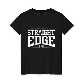 Женская футболка хлопок с принтом straight edge xxx в Екатеринбурге, 100% хлопок | прямой крой, круглый вырез горловины, длина до линии бедер, слегка спущенное плечо | drugfree | edge | hardcore | punk | sxe