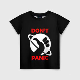 Детская футболка 3D с принтом Don`t panic в Екатеринбурге, 100% гипоаллергенный полиэфир | прямой крой, круглый вырез горловины, длина до линии бедер, чуть спущенное плечо, ткань немного тянется | Тематика изображения на принте: dont panic