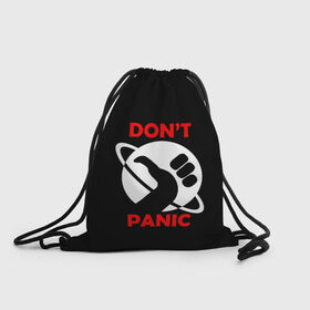 Рюкзак-мешок 3D с принтом Don`t panic в Екатеринбурге, 100% полиэстер | плотность ткани — 200 г/м2, размер — 35 х 45 см; лямки — толстые шнурки, застежка на шнуровке, без карманов и подкладки | dont panic