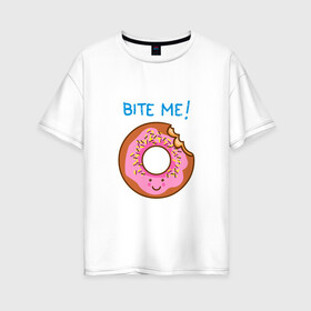 Женская футболка хлопок Oversize с принтом Укуси меня в Екатеринбурге, 100% хлопок | свободный крой, круглый ворот, спущенный рукав, длина до линии бедер
 | bart | donut | food | homer | simpsons | аппетит | барт | гомер | еда | мультфильм | пончик | симпсоны | сладкий