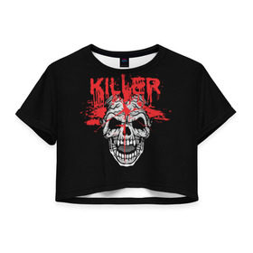 Женская футболка 3D укороченная с принтом Killer в Екатеринбурге, 100% полиэстер | круглая горловина, длина футболки до линии талии, рукава с отворотами | blood | dead | death | drops | fear | halloween | happy | holiday | killer | red | skull | splashes | брызги | капли | красный | кровь | мертвый | праздник | счастливый | хэллоуин | череп