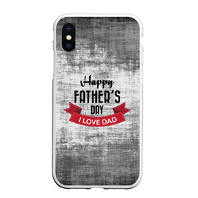 Чехол для iPhone XS Max матовый с принтом Happy Fathers day в Екатеринбурге, Силикон | Область печати: задняя сторона чехла, без боковых панелей | Тематика изображения на принте: happy father day | отец | папа | подарки | праздник | текстуры