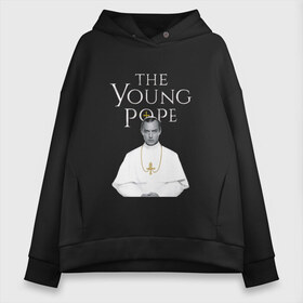 Женское худи Oversize хлопок с принтом Молодой Папа The Young Pope в Екатеринбурге, френч-терри — 70% хлопок, 30% полиэстер. Мягкий теплый начес внутри —100% хлопок | боковые карманы, эластичные манжеты и нижняя кромка, капюшон на магнитной кнопке | the young pope | джуд лоу | молодой папа