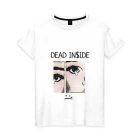 Женская футболка хлопок с принтом Dead Inside / Мертвый Внутри в Екатеринбурге, 100% хлопок | прямой крой, круглый вырез горловины, длина до линии бедер, слегка спущенное плечо | skate | swag | top | trend | мерч
