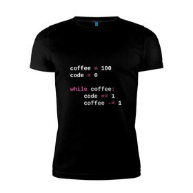 Мужская футболка премиум с принтом While coffee в Екатеринбурге, 92% хлопок, 8% лайкра | приталенный силуэт, круглый вырез ворота, длина до линии бедра, короткий рукав | code | coffee | python | код | кофе | питон