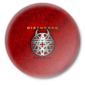 Значок с принтом Disturbed believe в Екатеринбурге,  металл | круглая форма, металлическая застежка в виде булавки | 