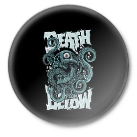 Значок с принтом Death from Below в Екатеринбурге,  металл | круглая форма, металлическая застежка в виде булавки | Тематика изображения на принте: 