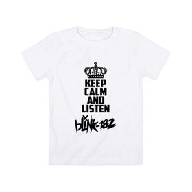 Детская футболка хлопок с принтом Keep calm and listen Blink-182 в Екатеринбурге, 100% хлопок | круглый вырез горловины, полуприлегающий силуэт, длина до линии бедер | Тематика изображения на принте: 