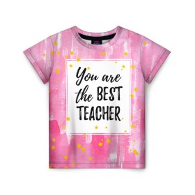 Детская футболка 3D с принтом Лучший учитель в Екатеринбурге, 100% гипоаллергенный полиэфир | прямой крой, круглый вырез горловины, длина до линии бедер, чуть спущенное плечо, ткань немного тянется | Тематика изображения на принте: день учителя | учитель