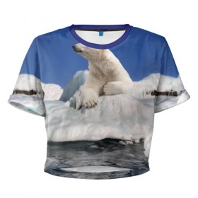 Женская футболка 3D укороченная с принтом Арктика в Екатеринбурге, 100% полиэстер | круглая горловина, длина футболки до линии талии, рукава с отворотами | animals | bear | ice | nature | polar bear | power | travel | белый медведь | животные | лёд | медведь | природа | путешествия | сила | снег