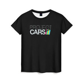 Женская футболка 3D с принтом Project Cars в Екатеринбурге, 100% полиэфир ( синтетическое хлопкоподобное полотно) | прямой крой, круглый вырез горловины, длина до линии бедер | car | crew | dirt | forza | grid | nfs | project cars | race | гонки | машина | нфс