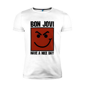 Мужская футболка премиум с принтом Bon Jovi, have a nice day в Екатеринбурге, 92% хлопок, 8% лайкра | приталенный силуэт, круглый вырез ворота, длина до линии бедра, короткий рукав | bon jovi | бон | бон джови | глэм | группа | джови | джон | метал | рок | хард