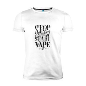 Мужская футболка премиум с принтом Stop smoking, start vape в Екатеринбурге, 92% хлопок, 8% лайкра | приталенный силуэт, круглый вырез ворота, длина до линии бедра, короткий рукав | vape | vaper | vaping | vipeing | вейпер | вейпинг | вупер | вэйпер | парильщик | парогенератор