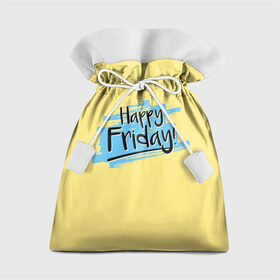 Подарочный 3D мешок с принтом Happy Friday в Екатеринбурге, 100% полиэстер | Размер: 29*39 см | friday | пятница | пятница развратница
