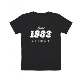 Детская футболка хлопок с принтом limited edition 1983 в Екатеринбурге, 100% хлопок | круглый вырез горловины, полуприлегающий силуэт, длина до линии бедер | 1983 | день рождения | подарок | праздник