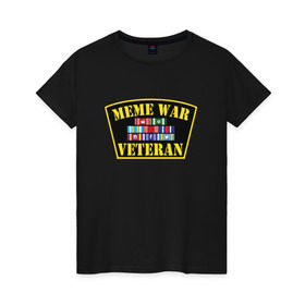 Женская футболка хлопок с принтом MEME WAR VETERAN в Екатеринбурге, 100% хлопок | прямой крой, круглый вырез горловины, длина до линии бедер, слегка спущенное плечо | ветеран мемной войны | военные действия | диванные войска | интернет | мемасы | мемесы | мемчики | мемы | прикол