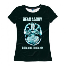 Женская футболка 3D с принтом Dear Agony, Breaking Benjamin в Екатеринбурге, 100% полиэфир ( синтетическое хлопкоподобное полотно) | прямой крой, круглый вырез горловины, длина до линии бедер | benjamin | breaking | альтернативная | альтернативный | американская | бенджамин | бернли | брейкинг | группа | метал | музыка | ню | нюметал | песни | постгранж | рок | хард | хардрок