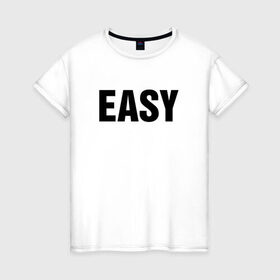 Женская футболка хлопок с принтом EASY в Екатеринбурге, 100% хлопок | прямой крой, круглый вырез горловины, длина до линии бедер, слегка спущенное плечо | изи | изи катка | легко | просто
