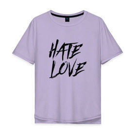 Мужская футболка хлопок Oversize с принтом FACE Hate Love в Екатеринбурге, 100% хлопок | свободный крой, круглый ворот, “спинка” длиннее передней части | Тематика изображения на принте: face | hate | hatelove | rap | рэп | рэпер | фейс | фэйс